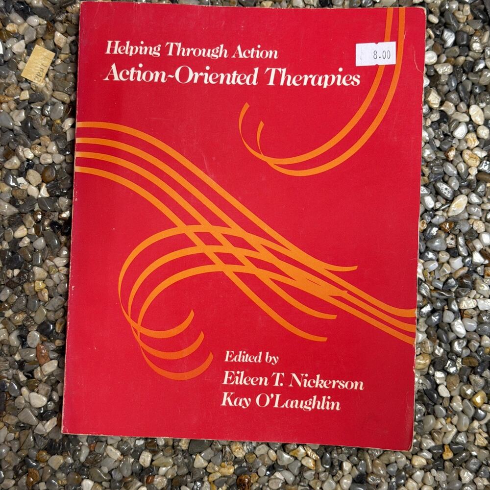 Helping Through‎ Action Action-Oriented Therapies By Nickerson/Laughlin